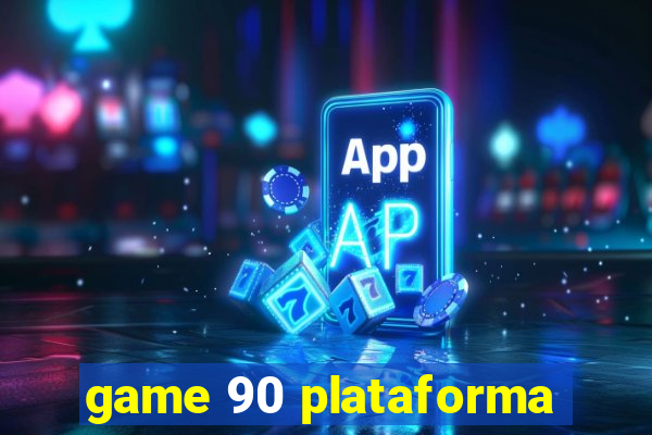 game 90 plataforma